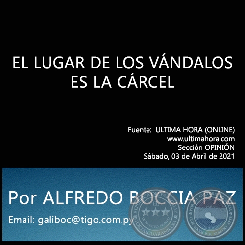 EL LUGAR DE LOS VÁNDALOS ES LA CÁRCEL - Por ALFREDO BOCCIA PAZ - Sábado, 03 de Abril de 2021   